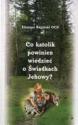 Elizeusz Bagiński OCD "Co katolik powinien wiedzieć o świadkach Jehowy?"