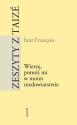 Brat François "Zeszyty z Taizé nr 1. Wierzę, pomóż mi w moim niedowiarstwie"